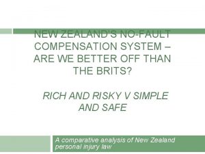 NEW ZEALANDS NOFAULT COMPENSATION SYSTEM ARE WE BETTER