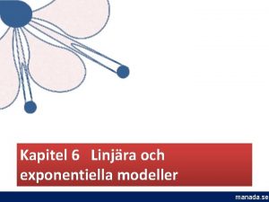 Kapitel 6 Linjra och exponentiella modeller manada se