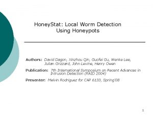 Honey Stat Local Worm Detection Using Honeypots Authors