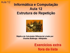 Aula 12 Informtica e Computao Aula 12 Estrutura