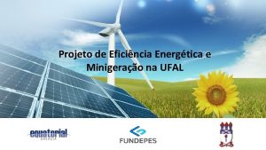 Projeto de Eficincia Energtica e Minigerao na UFAL