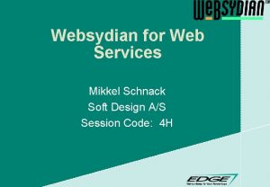 Websydian for Web Services Mikkel Schnack Soft Design