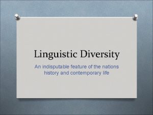 Linguistic Diversity An indisputable feature of the nations