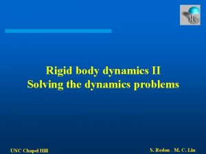 Rigid body dynamics II Solving the dynamics problems