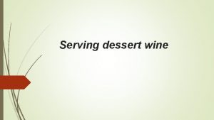 Serving dessert wine Food and wine have been