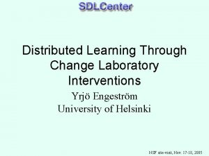 Distributed Learning Through Change Laboratory Interventions Yrj Engestrm