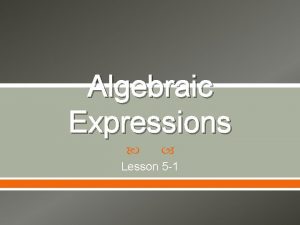 Algebraic Expressions Lesson 5 1 Evaluate an Algebraic