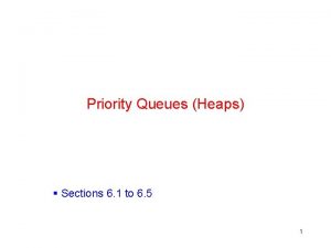 Priority Queues Heaps Sections 6 1 to 6