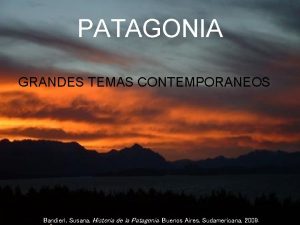 PATAGONIA GRANDES TEMAS CONTEMPORANEOS Bandieri Susana Historia de