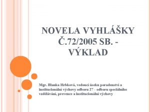 NOVELA VYHLKY 722005 SB VKLAD Mgr Blanka Hrbkov