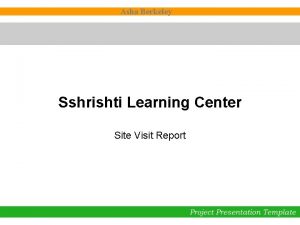 Asha Berkeley Sshrishti Learning Center Site Visit Report