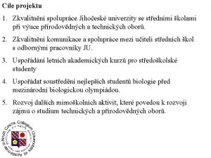 Cle projektu 1 Zkvalitnn spoluprce Jihoesk univerzity se