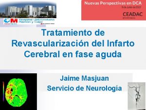 Tratamiento de Revascularizacin del Infarto Cerebral en fase