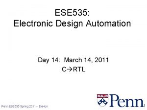 ESE 535 Electronic Design Automation Day 14 March