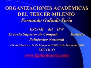 ORGANIZACIONES ACADMICAS DEL TERCER MILENIO Fernando Galindo Soria
