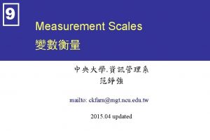 9 Measurement Scales mailto ckfarnmgt ncu edu tw