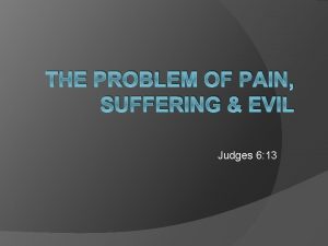 THE PROBLEM OF PAIN SUFFERING EVIL Judges 6