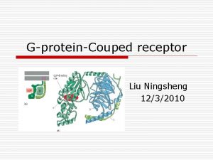 GproteinCouped receptor Liu Ningsheng 1232010 Cell structure The