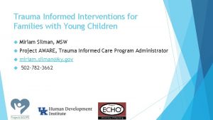 Trauma Informed Interventions for Families with Young Children