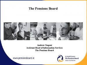The Pensions Board Andrew Nugent Assistant Head of