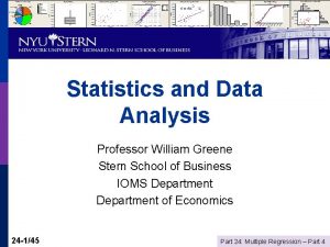 Statistics and Data Analysis Professor William Greene Stern