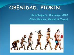 OBESIDAD PIOBIN CS Antequera 8 9 Mayo 2012