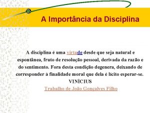 A Importncia da Disciplina A disciplina uma virtude