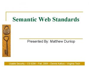 Semantic Web Standards Presented By Matthew Dunlop Usable