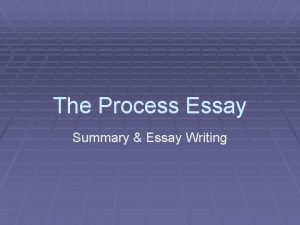 The Process Essay Summary Essay Writing What is