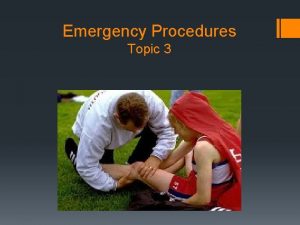 Emergency Procedures Topic 3 Name all possible emergencies