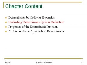 Chapter Content n n Determinants by Cofactor Expansion