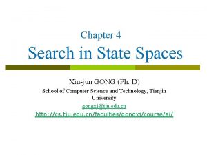 Chapter 4 Search in State Spaces Xiujun GONG
