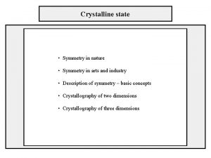 Crystalline state Symmetry in nature Symmetry in arts
