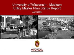 University of Wisconsin Madison Utility Master Plan Status