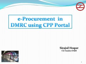 eProcurement in DMRC using CPP Portal Sirajul Hoque