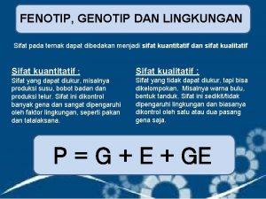 FENOTIP GENOTIP DAN LINGKUNGAN Sifat pada ternak dapat