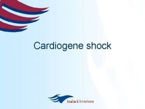 Cardiogene shock shock Tekort aan circulerend volume cardiogeen