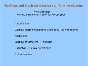 Outflows and jets from massive starforming clusters Henrik