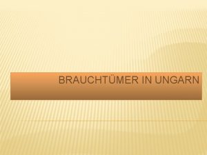 BRAUCHTMER IN UNGARN Adventszeit Hauptschlich rmisch katholisch Etwas