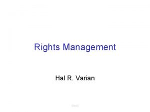 Rights Management Hal R Varian SIMS Production and