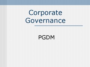 Corporate Governance PGDM What is Corporate Governance n