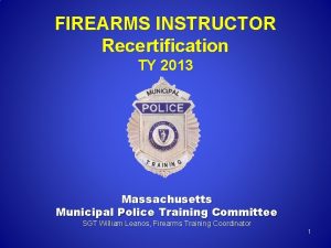 FIREARMS INSTRUCTOR Recertification TY 2013 Massachusetts Municipal Police