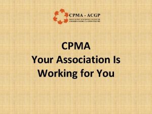 CPMA Your Association Is Working for You State