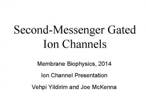 SecondMessenger Gated Ion Channels Membrane Biophysics 2014 Ion