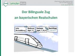 Der Bilinguale Zug an bayerischen Realschulen BILINGUALER ZUG