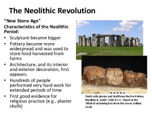 The Neolithic Revolution New Stone Age Characteristics of