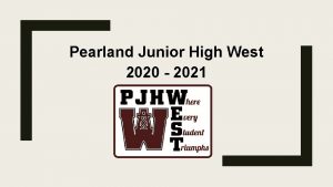 Pearland Junior High West 2020 2021 We are