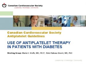 Canadian Cardiovascular Society Antiplatelet Guidelines USE OF ANTIPLATELET