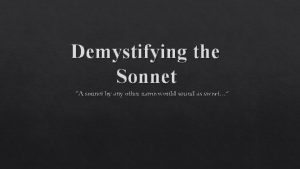 Demystifying the Sonnet A sonnet by any other