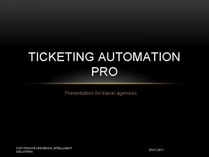 TICKETING AUTOMATION PRO Presentation for travel agencies COPYRIGHT